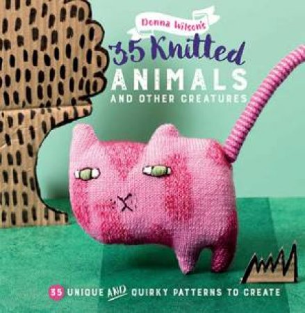 Knitted Animals and Other Creatures by Donna Wilson