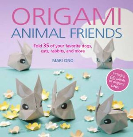 Origami Animal Friends by Mari Ono