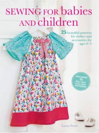 Sewing For Babies And Children by Laura Strutt