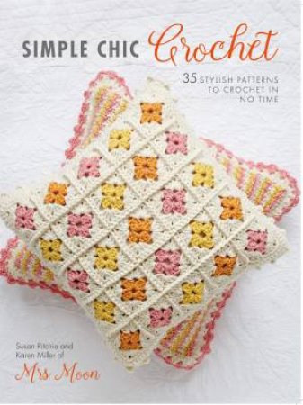 Simple Chic Crochet by Susan Ritchie & Karen Miller