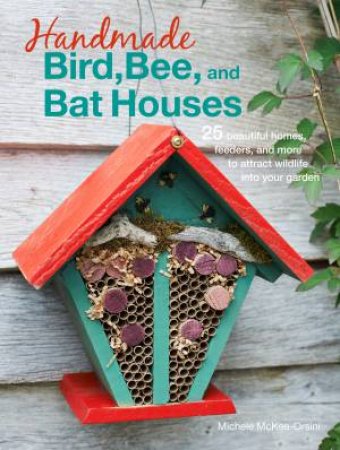 Handmade Bird, Bee, and Bat Houses by Michele McKee Orsini