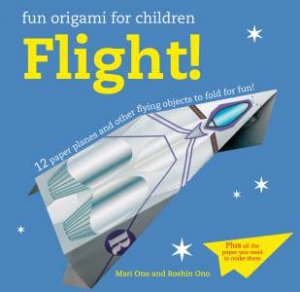 Fun Origami for Children: Flight! by Roshin Ono & Mari Ono