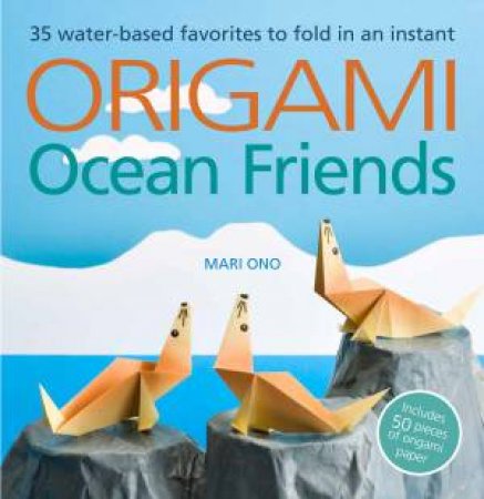 Origami Ocean Friends by Mari Ono