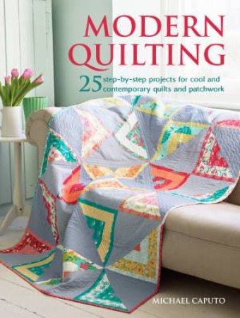 Modern Quilting by Michael Caputo