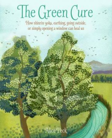 The Green Cure by Alice Peck