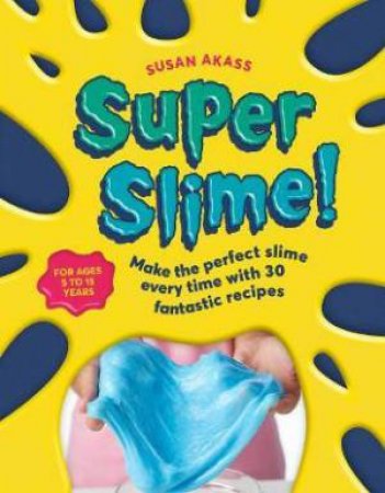 Super Slime! by Susan Akass