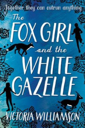 The Fox Girl and the White Gazelle by Victoria Williamson