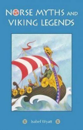 Norse Myths And Viking Legends by Isabel Wyatt