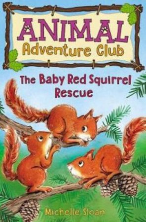 The Baby Red Squirrel Rescue by Michelle; George, Hannah Sloan