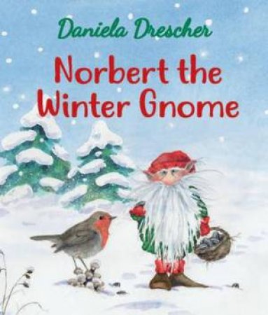 Norbert The Winter Gnome by Daniela Drescher