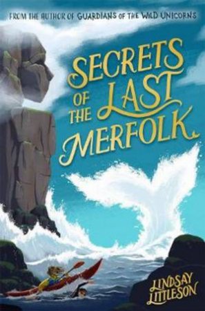 Secrets Of The Last Merfolk by Lindsay Littleson