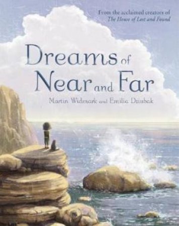 Dreams Of Near And Far by Martin Widmark & Emillia Dziubak