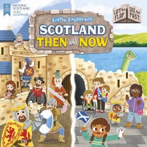 Little Explorers: Scotland Then and Now (Lift the Flap, See the Past) by Louise Forshaw