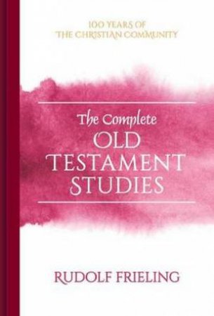 The Complete Old Testament Studies by Rudolf Frieling