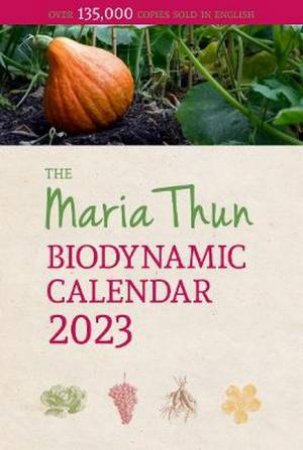 The Maria Thun Biodynamic Calendar 2023 by Matthias Thun