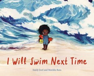 I Will Swim Next Time by Emily Joof & Matilda Ruta