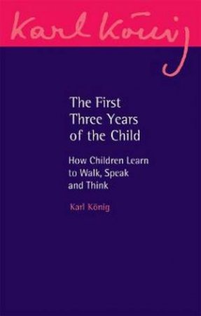 The First Three Years of the Child by Karl Koenig & Carlo Pietzner