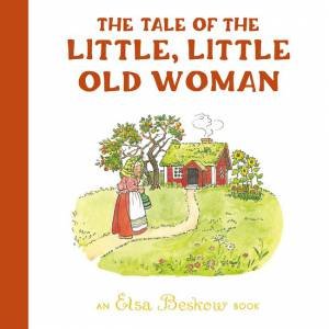 The Tale of the Little, Little Old Woman by Elsa Beskow