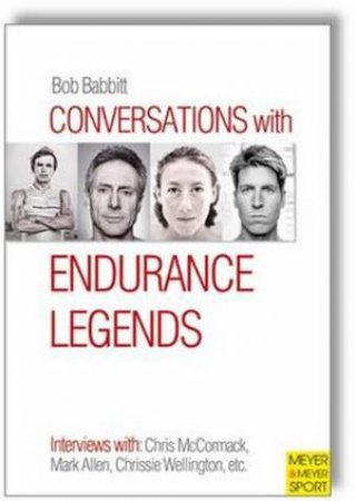 Conversations with Endurance Legends by Bob Babbit