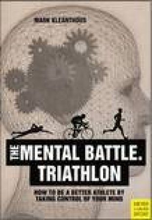 The Mental Battle. Triathlon by Mark Kleanthous