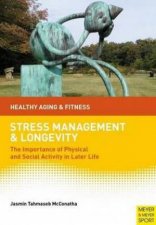 Stress Management And Longevity The Importance Of Physical And Social Activity In Later Life