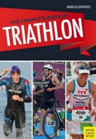 Complete Book Of Triathlon Training by Mark Kleanthous