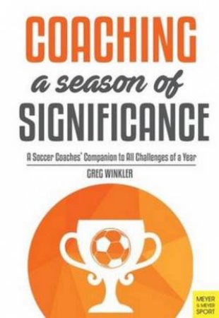 Coaching A Season Of Significance by Greg Winkler