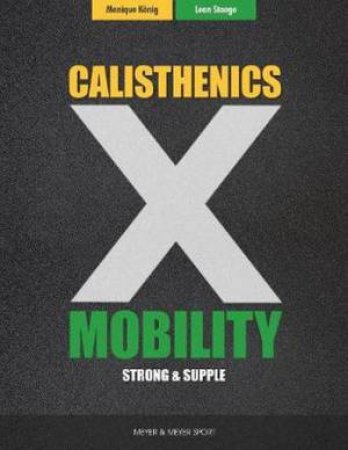 Calisthenics & Mobility: Supple & Strong by Leon Staege