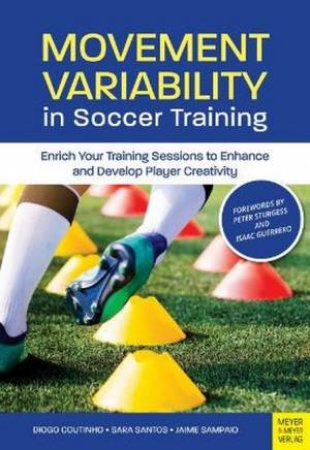 Movement Variability in Soccer Training by Diogo Coutinho & Sara Santos & Jaime Sampaio