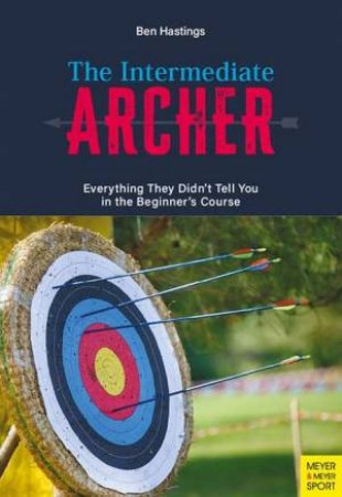 The Intermediate Archer by Ben Hastings