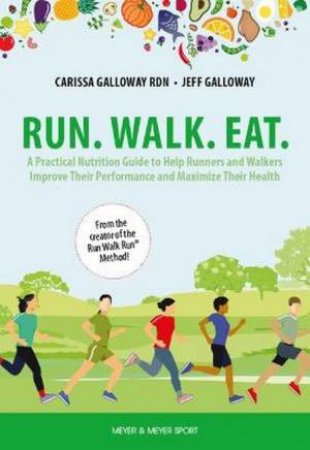 Run. Walk. Eat. by Carissa Galloway & Jeff Galloway