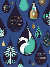 Through The Water Curtain And Other Tales From Around The World