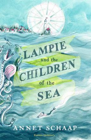 Lampie And The Children Of The Sea by Annet Schaap