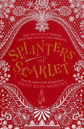 Splinters Of Scarlet by Emily Bain Murphy