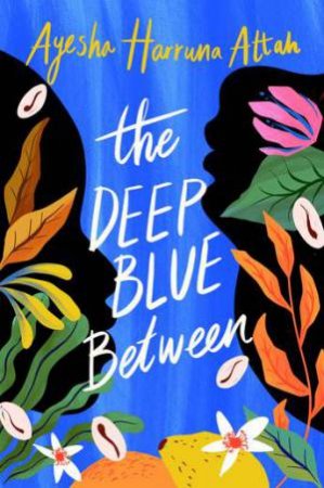 The Deep Blue Between by Ayesha Harruna Attah