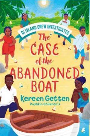 The Case of the Abandoned Boat by Kereen Getten & Leah Jacobs-Gordon