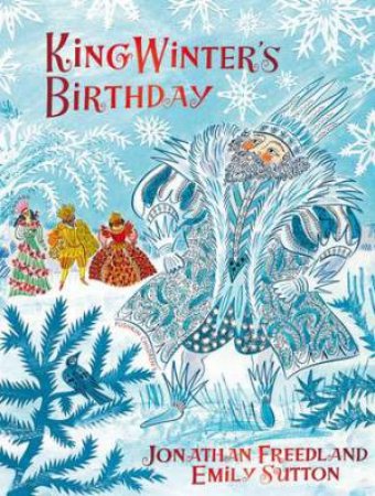 King Winter's Birthday by Jonathan Freedland & Emily Sutton