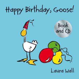 Happy Birthday, Goose (With CD) by Laura Wall