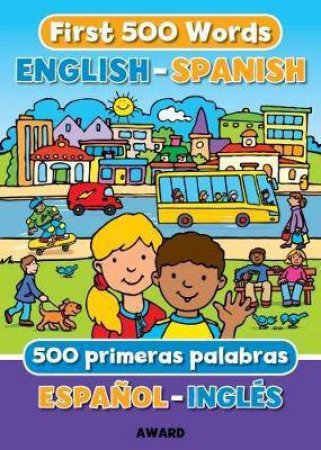 My First 500 Words: English - Spanish by Angie Hewitt 