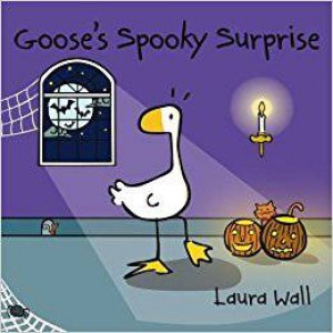 Goose's Spooky Surprise by Laura Wall