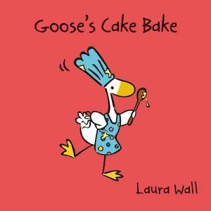 Goose's Cake Bake by Laura Wall