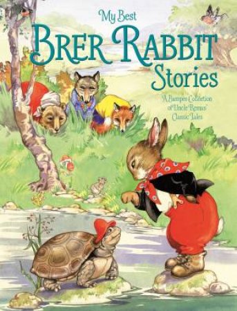 My Best Brer Rabbit Stories by Joel Chandler Harris