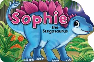 Dinosaur Tales: Sophie The Stegasaurus by Various