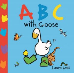 ABC With Goose by Laura Wall