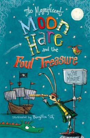 Magnificent Moon Hare And The Foul Treasure by Sue Monroe