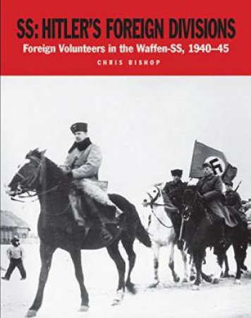 SS: Hitler's Foreign Divisions by BISHOP CHRIS