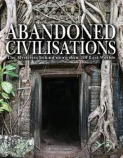Abandoned Civilisations  The Mysteries Behind More Than 90 Lost Worlds
