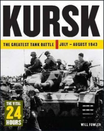 Kursk: The Vital 24 Hours by Will Fowler