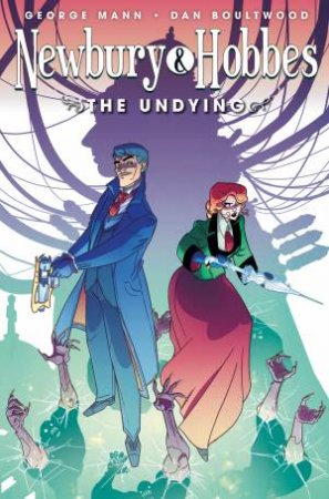 Newbury & Hobbes: The Undying by George Mann & Dan Boultwood