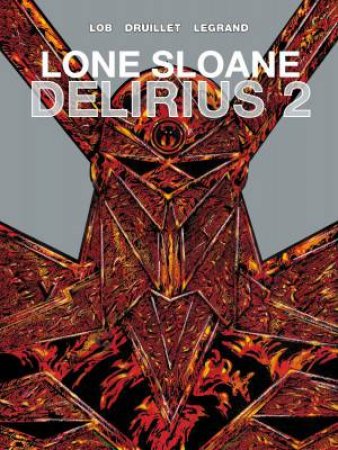 Lone Sloane: Delirius 2 by Jacques Lob & Philippe Druillet